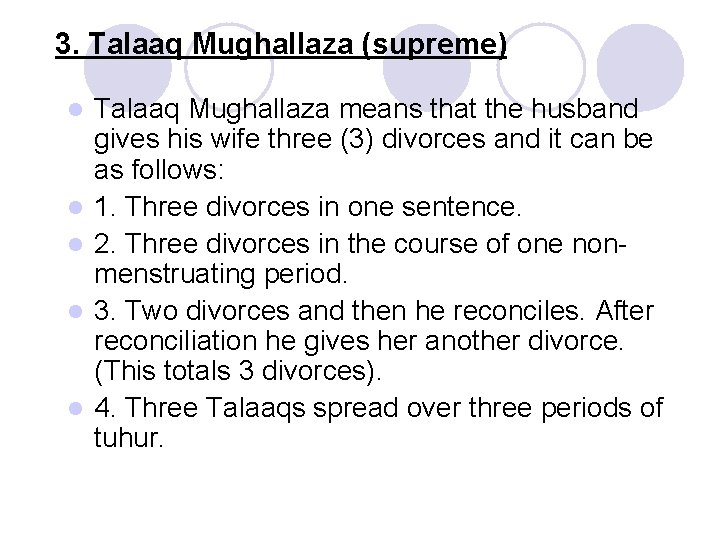 3. Talaaq Mughallaza (supreme) l l l Talaaq Mughallaza means that the husband gives