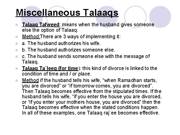 Miscellaneous Talaaqs l l l l Talaaq Tafweed: means when the husband gives someone