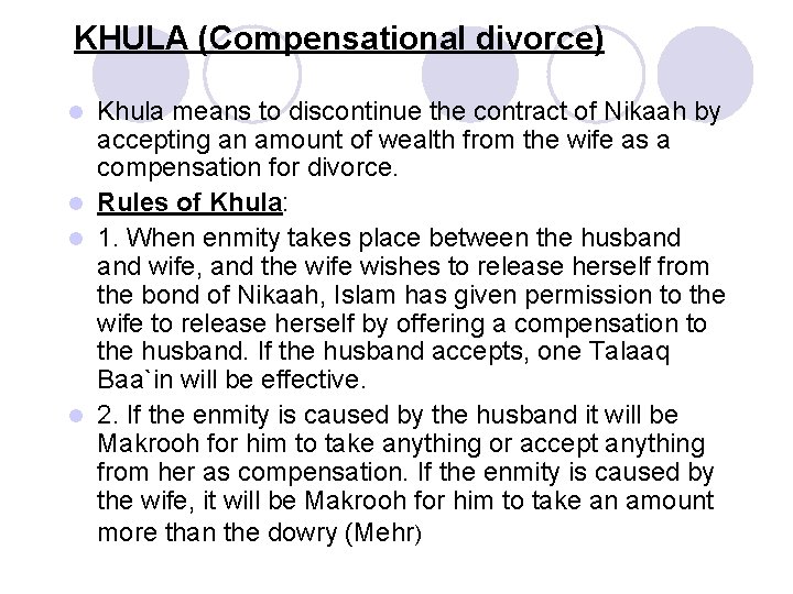KHULA (Compensational divorce) Khula means to discontinue the contract of Nikaah by accepting an