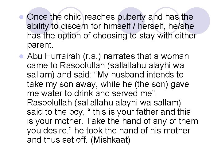 Once the child reaches puberty and has the ability to discern for himself /