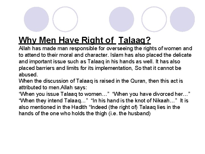 Why Men Have Right of Talaaq? Allah has made man responsible for overseeing the