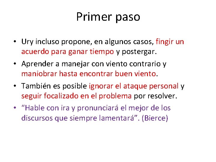 Primer paso • Ury incluso propone, en algunos casos, fingir un acuerdo para ganar