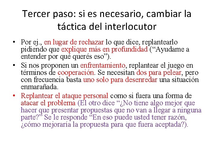 Tercer paso: si es necesario, cambiar la táctica del interlocutor • Por ej. ,