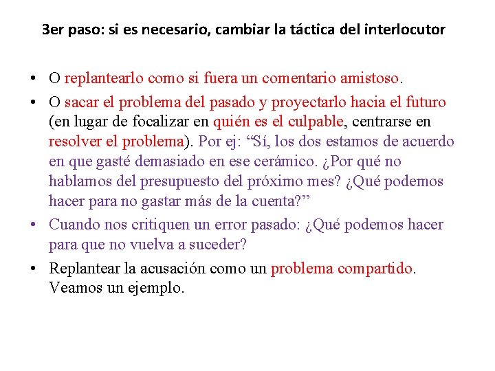 3 er paso: si es necesario, cambiar la táctica del interlocutor • O replantearlo