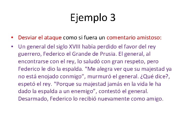 Ejemplo 3 • Desviar el ataque como si fuera un comentario amistoso: • Un