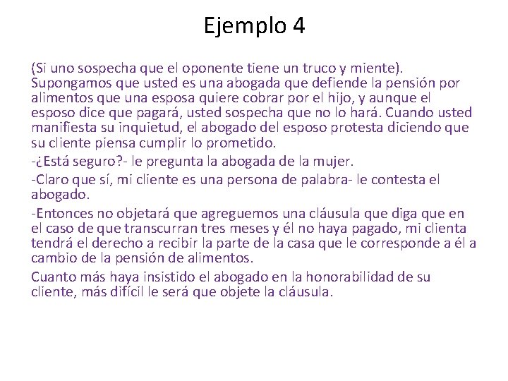 Ejemplo 4 (Si uno sospecha que el oponente tiene un truco y miente). Supongamos