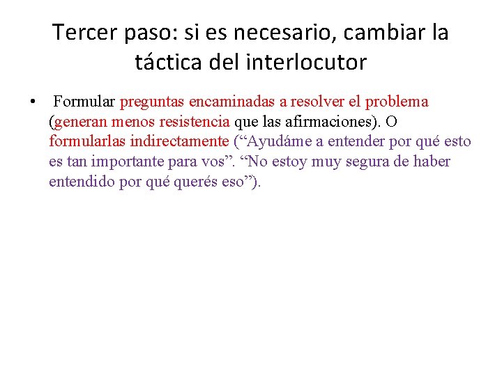 Tercer paso: si es necesario, cambiar la táctica del interlocutor • Formular preguntas encaminadas