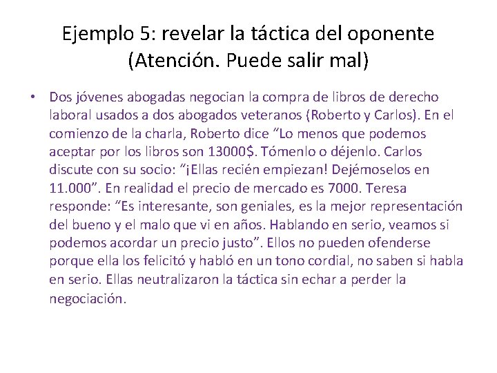 Ejemplo 5: revelar la táctica del oponente (Atención. Puede salir mal) • Dos jóvenes