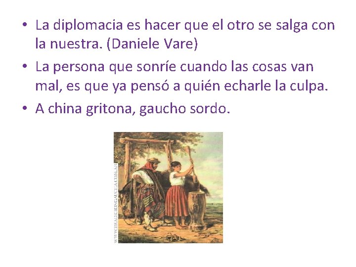  • La diplomacia es hacer que el otro se salga con la nuestra.