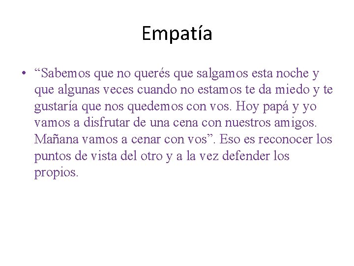 Empatía • “Sabemos que no querés que salgamos esta noche y que algunas veces