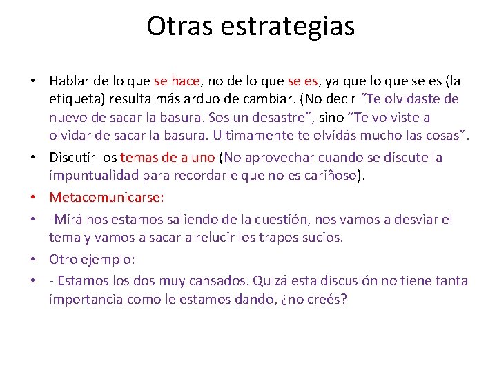 Otras estrategias • Hablar de lo que se hace, no de lo que se