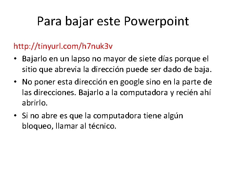 Para bajar este Powerpoint http: //tinyurl. com/h 7 nuk 3 v • Bajarlo en