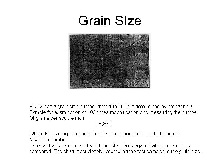 Grain SIze ASTM has a grain size number from 1 to 10. It is