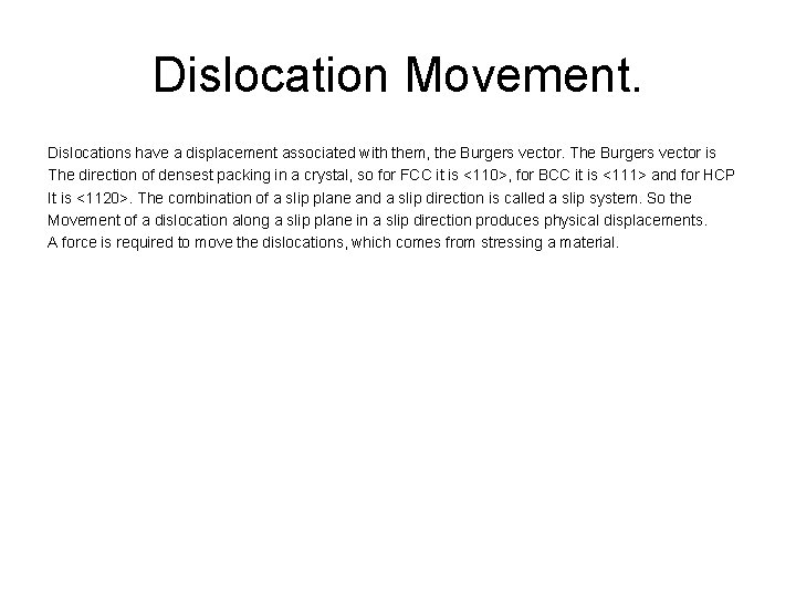Dislocation Movement. Dislocations have a displacement associated with them, the Burgers vector. The Burgers