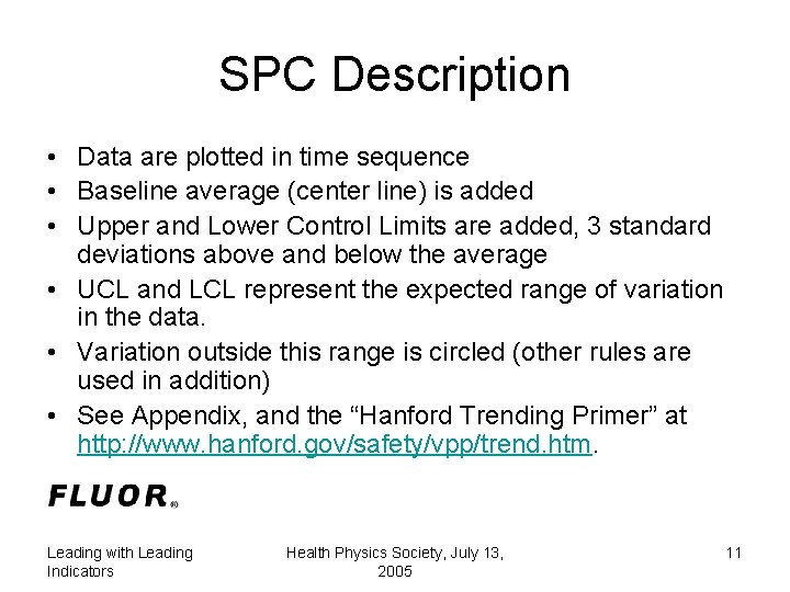 SPC Description • Data are plotted in time sequence • Baseline average (center line)