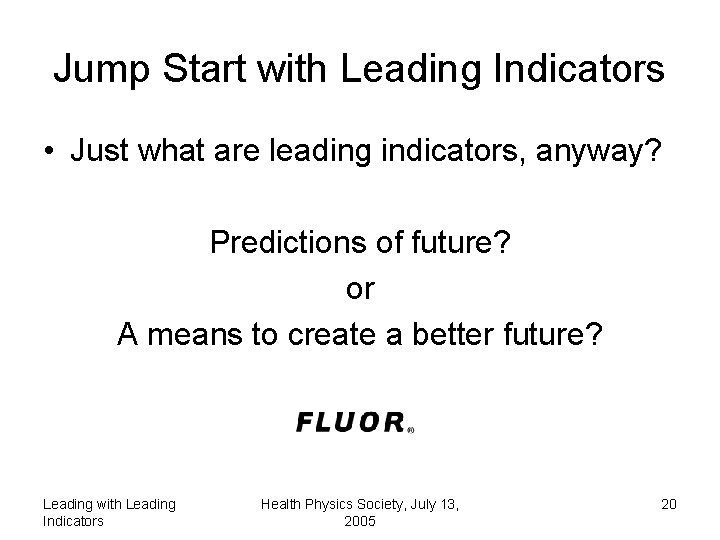 Jump Start with Leading Indicators • Just what are leading indicators, anyway? Predictions of