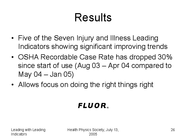 Results • Five of the Seven Injury and Illness Leading Indicators showing significant improving