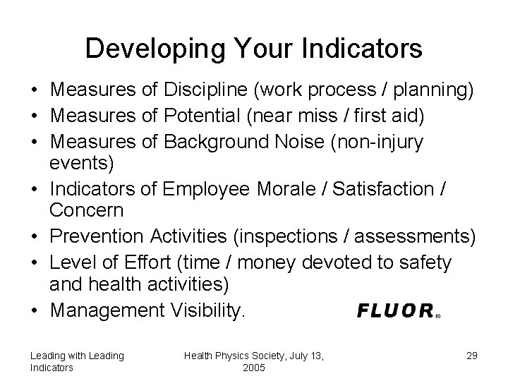 Developing Your Indicators • Measures of Discipline (work process / planning) • Measures of