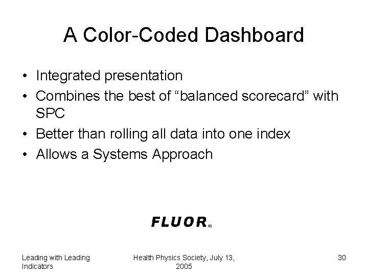 A Color-Coded Dashboard • Integrated presentation • Combines the best of “balanced scorecard” with