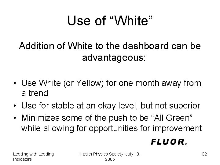 Use of “White” Addition of White to the dashboard can be advantageous: • Use