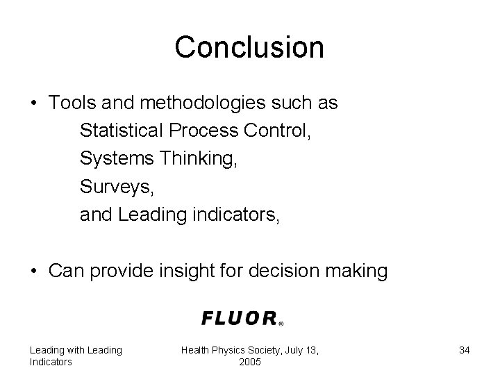 Conclusion • Tools and methodologies such as Statistical Process Control, Systems Thinking, Surveys, and