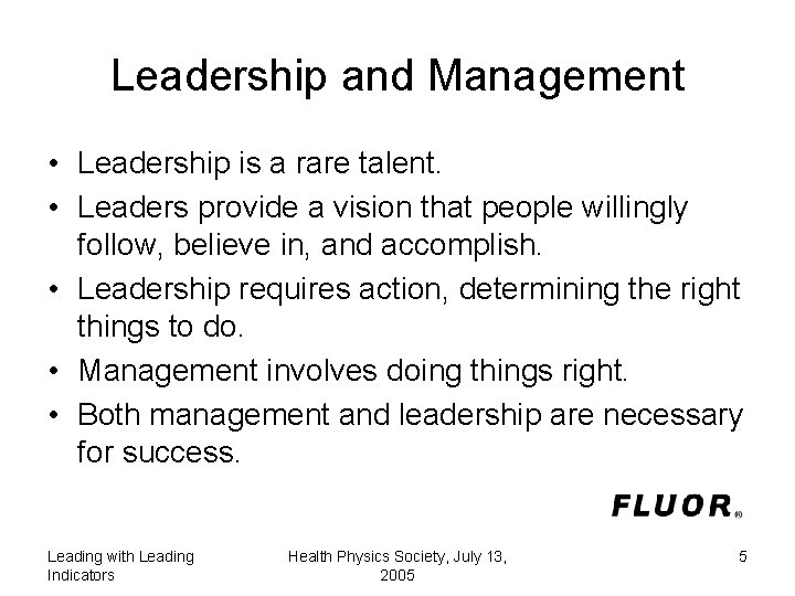 Leadership and Management • Leadership is a rare talent. • Leaders provide a vision