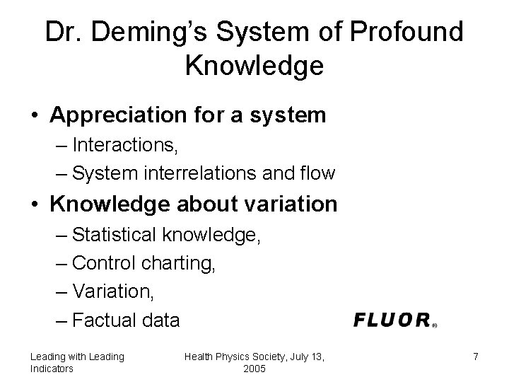 Dr. Deming’s System of Profound Knowledge • Appreciation for a system – Interactions, –