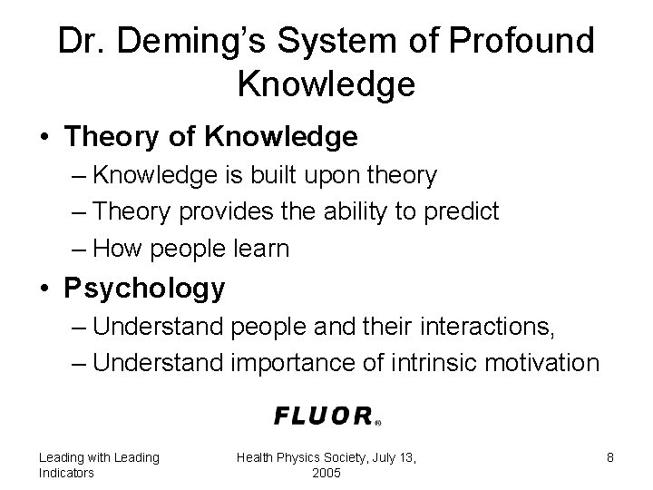 Dr. Deming’s System of Profound Knowledge • Theory of Knowledge – Knowledge is built