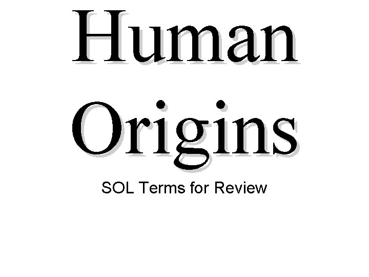 Human Origins SOL Terms for Review 