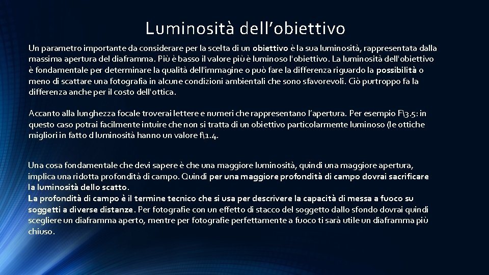 Luminosità dell’obiettivo Un parametro importante da considerare per la scelta di un obiettivo è