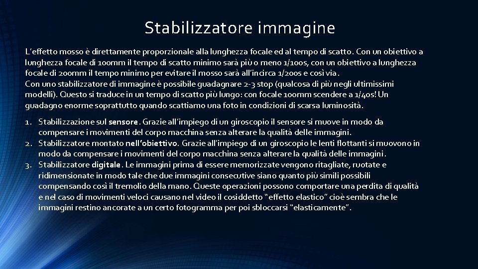 Stabilizzatore immagine L’effetto mosso è direttamente proporzionale alla lunghezza focale ed al tempo di