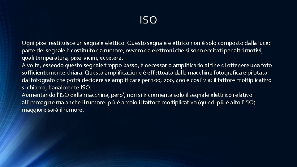 ISO Ogni pixel restituisce un segnale elettico. Questo segnale elettrico non è solo composto