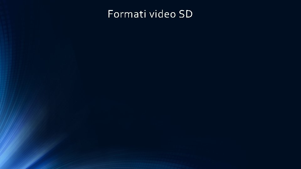 Formati video SD 
