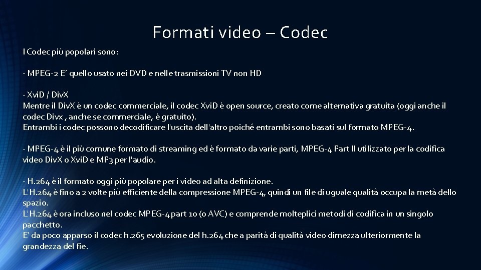 Formati video – Codec I Codec più popolari sono: - MPEG-2 E’ quello usato