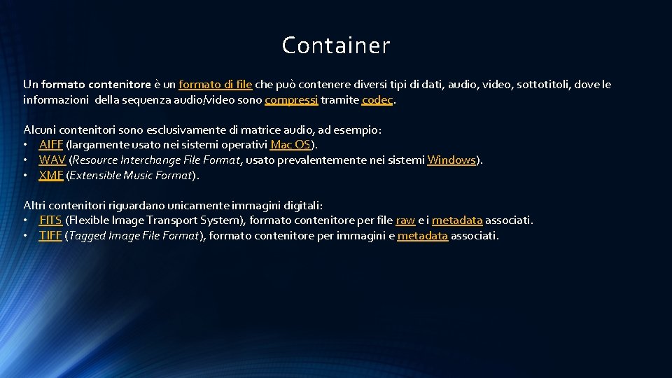 Container Un formato contenitore è un formato di file che può contenere diversi tipi