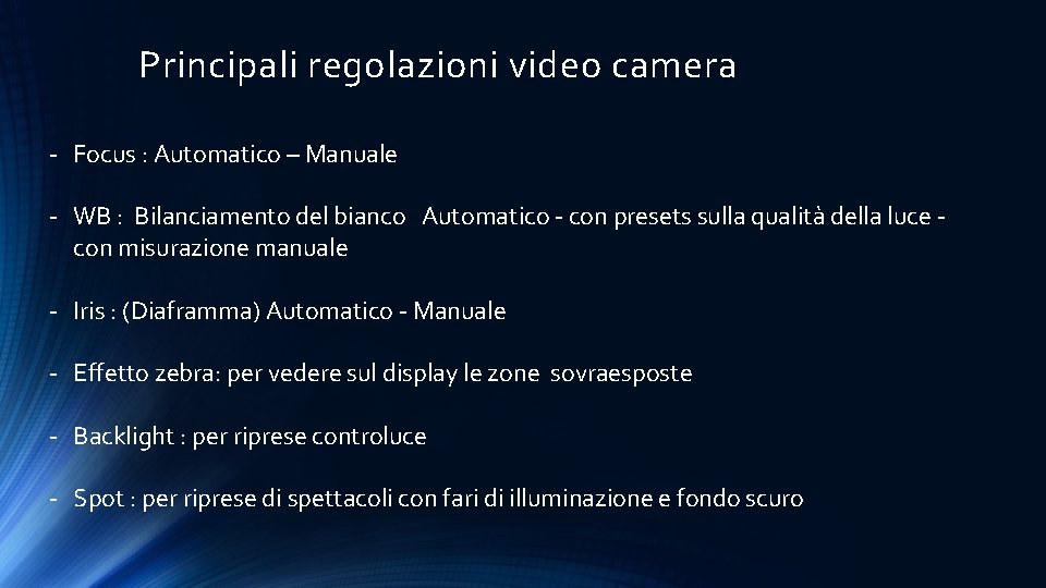 Principali regolazioni video camera - Focus : Automatico – Manuale - WB : Bilanciamento