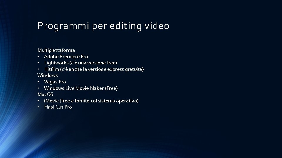 Programmi per editing video Multipiattaforma • Adobe Premiere Pro • Lightworks (c’è una versione