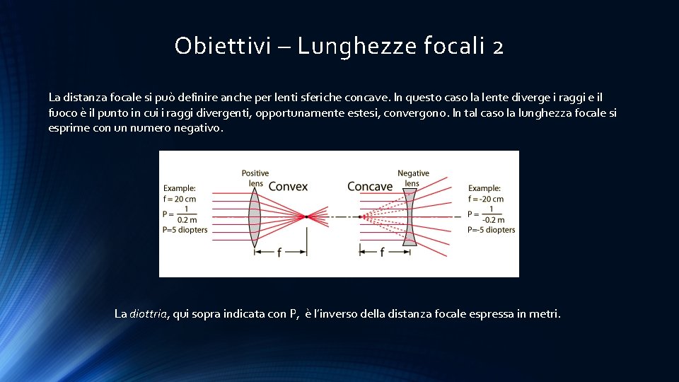 Obiettivi – Lunghezze focali 2 La distanza focale si può definire anche per lenti