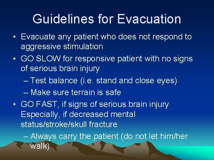 Guidelines for Evacuation • Evacuate any patient who does not respond to aggressive stimulation