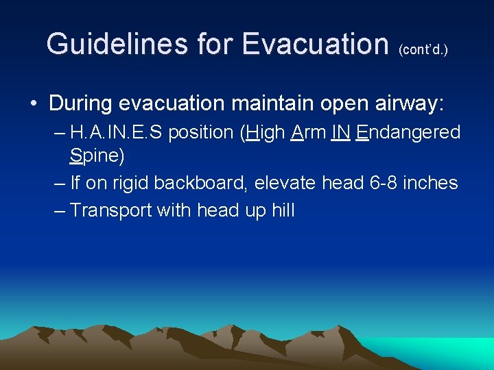 Guidelines for Evacuation (cont’d. ) • During evacuation maintain open airway: – H. A.
