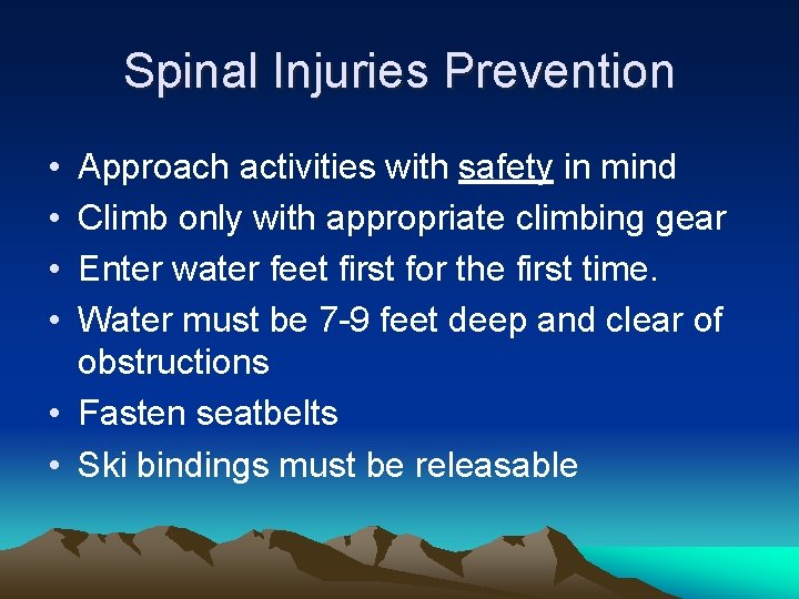 Spinal Injuries Prevention • • Approach activities with safety in mind Climb only with