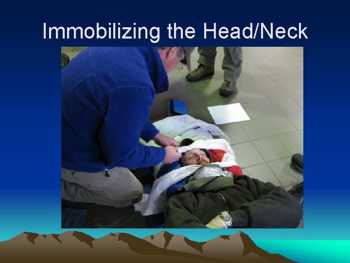 Immobilizing the Head/Neck 