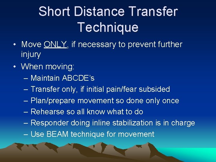 Short Distance Transfer Technique • Move ONLY, if necessary to prevent further injury •