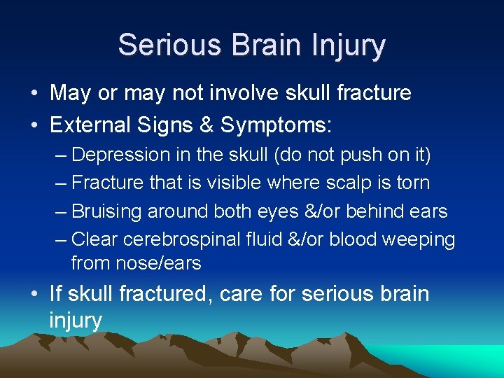 Serious Brain Injury • May or may not involve skull fracture • External Signs