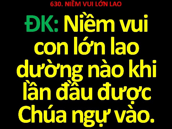 630. NIỀM VUI LỚN LAO ĐK: Niềm vui con lớn lao dường nào khi