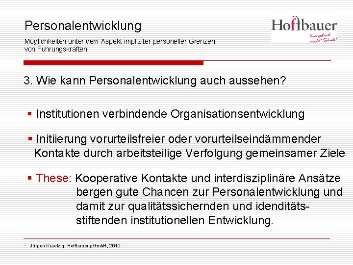 Personalentwicklung Möglichkeiten unter dem Aspekt impliziter personeller Grenzen von Führungskräften 3. Wie kann Personalentwicklung