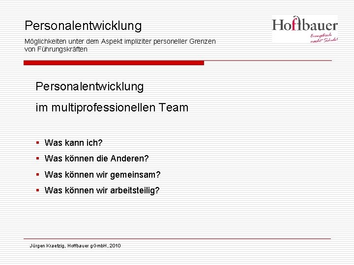 Personalentwicklung Möglichkeiten unter dem Aspekt impliziter personeller Grenzen von Führungskräften Personalentwicklung im multiprofessionellen Team