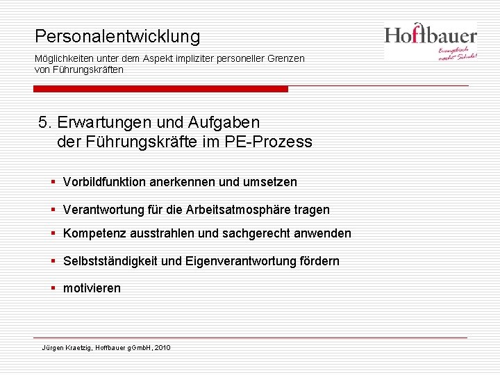 Personalentwicklung Möglichkeiten unter dem Aspekt impliziter personeller Grenzen von Führungskräften 5. Erwartungen und Aufgaben