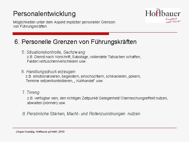 Personalentwicklung Möglichkeiten unter dem Aspekt impliziter personeller Grenzen von Führungskräften 6. Personelle Grenzen von