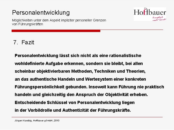 Personalentwicklung Möglichkeiten unter dem Aspekt impliziter personeller Grenzen von Führungskräften 7. Fazit Personalentwicklung lässt